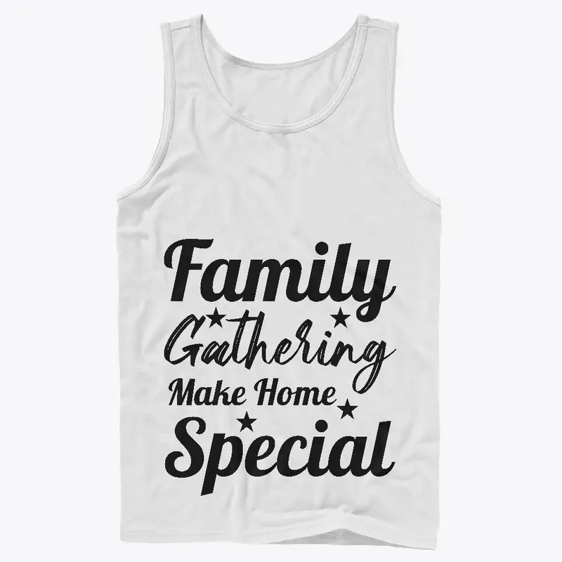 Family gathering make home special