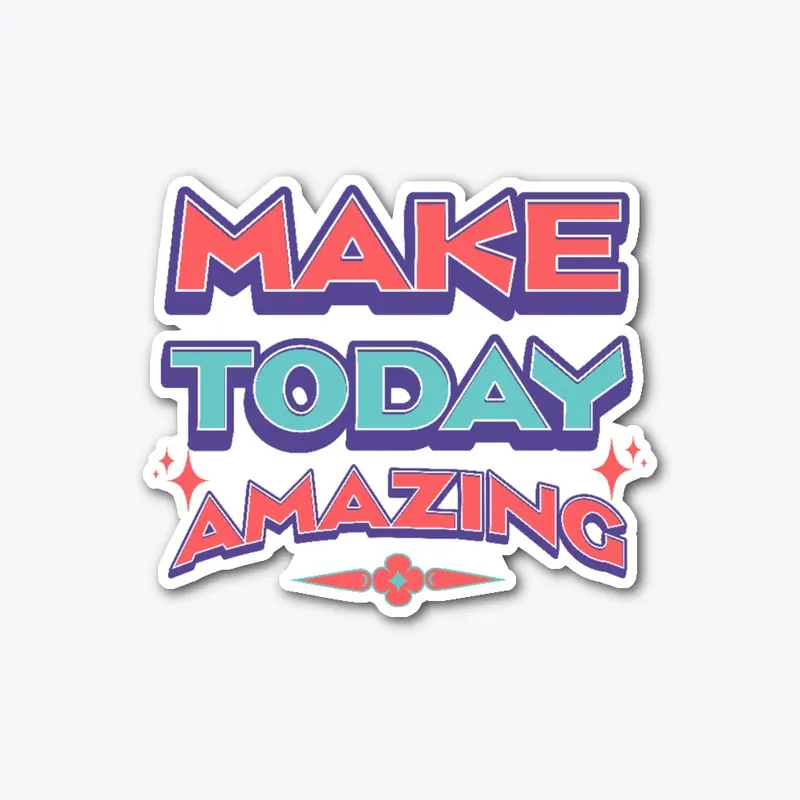 Make today amazing