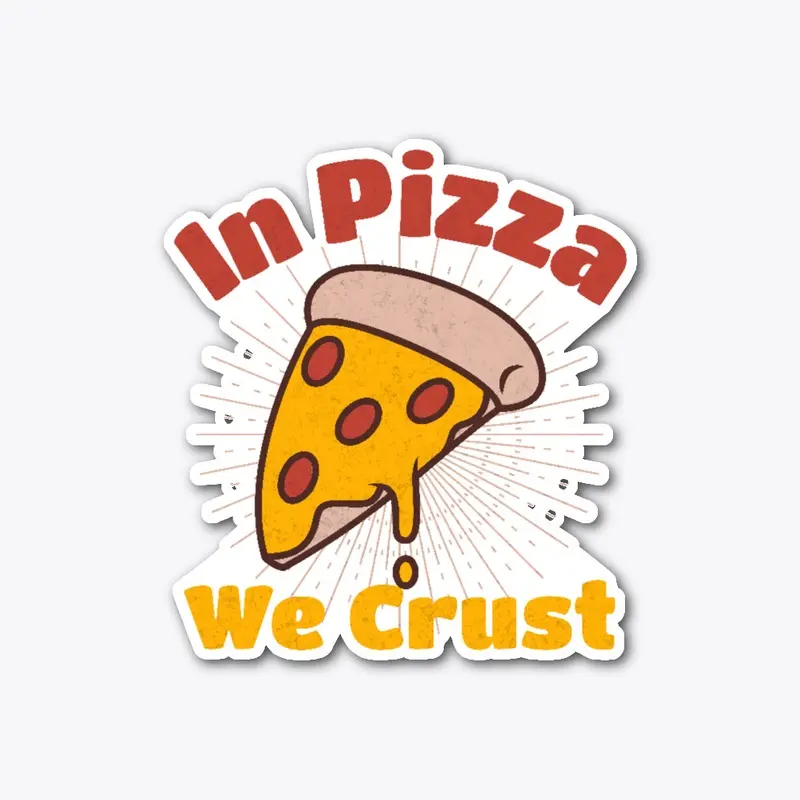 In Pizza we Crust