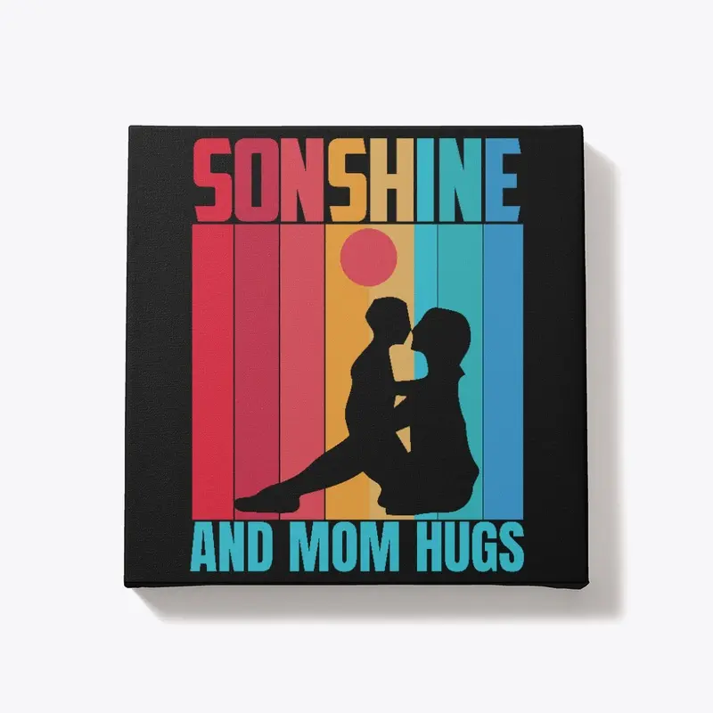 Sonshine And Mom Hugs