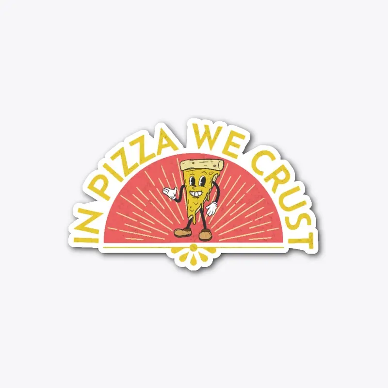 In Pizza we Crust