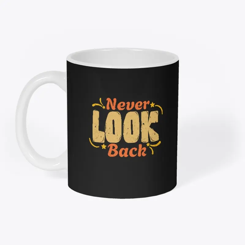 Never look back