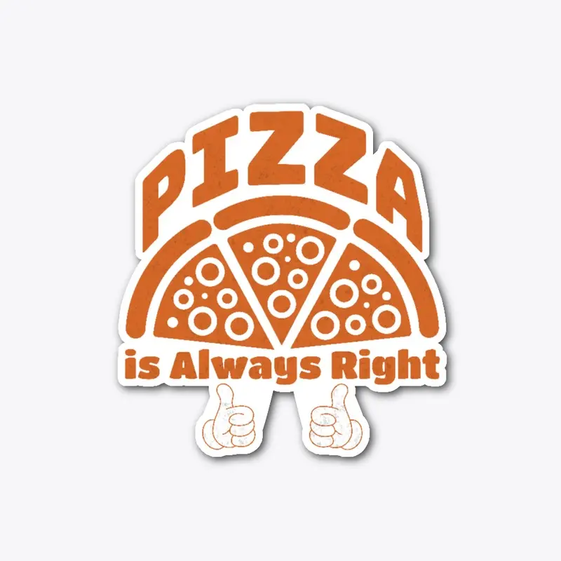 Pizza is always Right